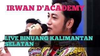 Download lagu Irwan D'ACADEMY live Binuang Kalimantan Selatan acara pernikahan anak Bos H. M. Hatta (H.Ciut).