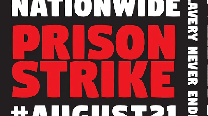 End Prison Slavery: National Prison Strike 2018, Aug 21st- Sept 9