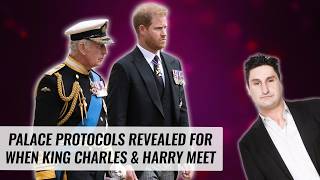 Strict Palace Protocols Revealed For When King Charles & Harry Meet | Naughty But Nice