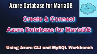 Create & Connect Azure Database for Maria DB | Create via Portal & Connect with Azure CLI, Workbench