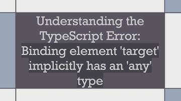 Understanding the TypeScript Error: Binding element 