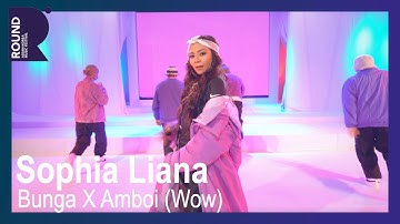 [ROUND FESTIVAL] Sophia Liana - Bunga X Amboi (Wow)