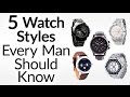 5 Watch Styles Every Man Should Know | Men