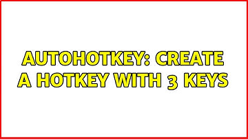 AutoHotkey: create a hotkey with 3 keys