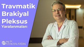 Travmatik Brakiyal Pleksus Yaralanmaları | Prof. Dr. Atakan Aydın Resimi