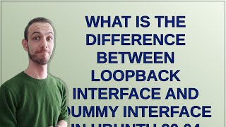 What is the difference between Loopback Interface and Dummy Interface in Ubuntu 20.04