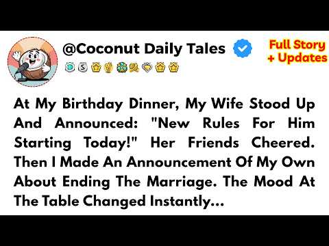 My Wife Announced New Rules For Me At My Birthday—So I Announced Divorce...