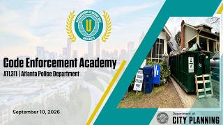 CD1002 Code Enforcement Academy Session 1 | ATL311 & APD Code Enforcement