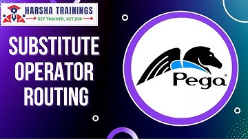 Substitute Operator Routing In PEGA -PEGA TRAINING || Harsha Trainings