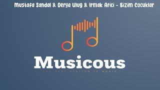 Mustafa Sandal & Derya Ulug & Eypio & Irmak Arıcı - Bizim Çocuklar (Sözleri/Lyrics)