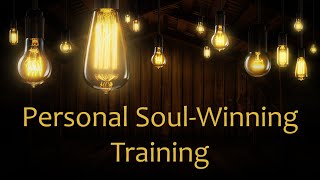 Personal Soul-Winning Training (9/7/2022)