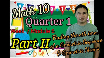 [Math 10] Quarter 1 Module 6 || Finding the nth Term and Geometric Means of GS #geometricmean