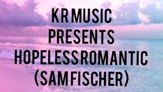 hopeless romantic lyrics (Sam Fischer)|KR MUSIC