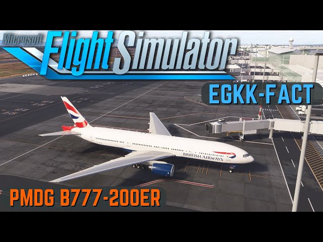 MSFS 2024 | PMDG B777-200ER | British Airways | EGKK-FACT