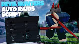 NO KEY* DEVIL HUNTER SCRIPT, INSTANT KILL, DUPE ITEMS