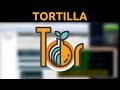 Tortilla - Securely & Anonymously Route Your Traffic Through Tor