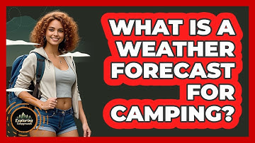 What Is a Weather Forecast for Camping?