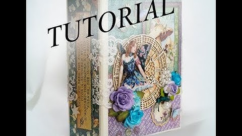 Graphic 45 Fairy Dust Mini album Beginers Tutorial