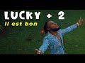 Lucky 2  il est bon clip officiel