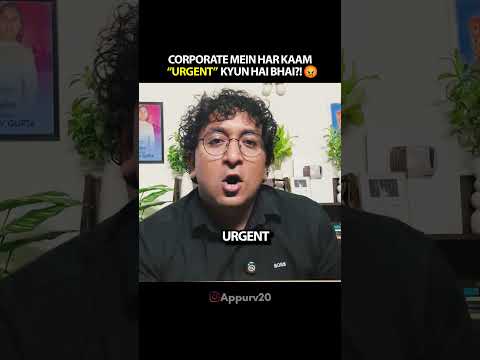 Corporate mein har kaam urgent kyu hota hai? | Appurv Gupta : The GuptaJi Show