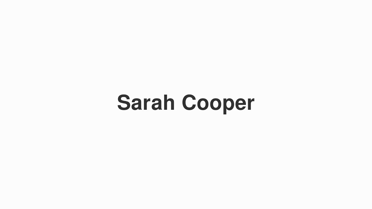 How to Pronounce "Sarah Cooper"