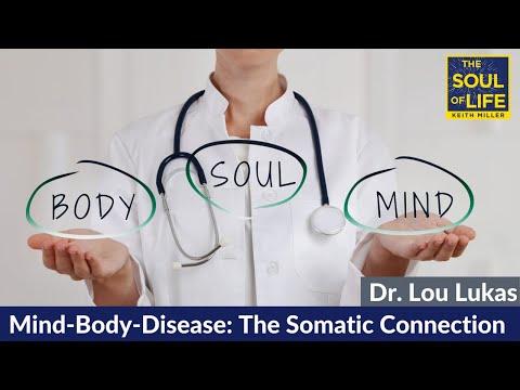 Lou Lukas: Mind-Body-Disease and the Somatic Connection