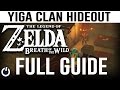 YIGA CLAN HIDEOUT FULL GUIDE! - Zelda Breath of the Wild - Walkthrough/Guide