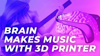 Brain makes music with 3D printer by THE DIGITAL ACID 347 views 3 years ago 5 minutes, 44 seconds