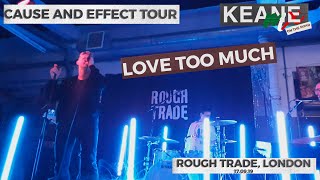 Keane Love Too Much RoughTrade London 17.09.19