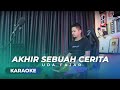 Video thumbnail of "AKHIR SEBUAH CERITA (Karaoke/Lirik) || Dangdut - Versi Uda Fajar"