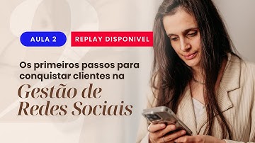 Como conquistar clientes na Gestão de Redes Sociais | 19/11 21h