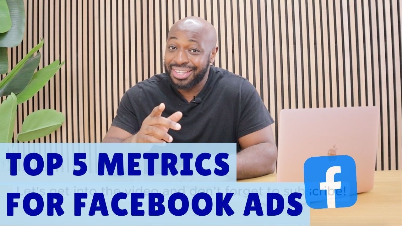 5 Facebook Ads Metrics You MUST Track to Scale Your Campaigns