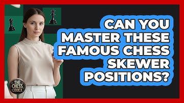 Can You Master These Famous Chess Skewer Positions? - The Chess Codex