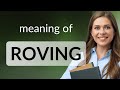 Roving — what is ROVING meaning