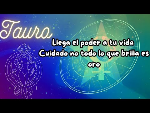 tauro ♉llega el poder a tu u vida, cuidado no todo lo que brilla es oro ...