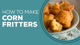 Blast from the Past: Corn Fritters Recipe | How to Make Corn Fritters From Scratch