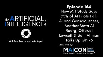 Ep.# 164: New MIT Study Says 95% of AI Pilots Fail, AI + Consciousness, & Another Meta AI Reorg