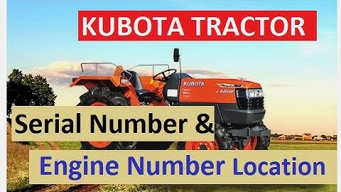 KUBOTA L4508 4WD TRACTOR SERIAL NUMBER AND ENGINE NUMBER LOCATION   CareDrive