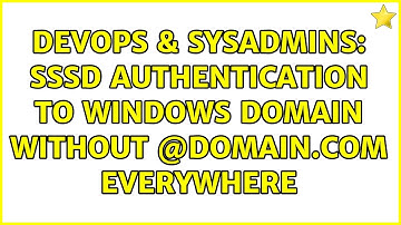 DevOps & SysAdmins: SSSD Authentication to Windows Domain without @domain.com everywhere
