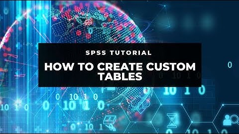 SPSS Tutorial: How to create custom tables