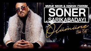 Soner Sarıkabadayı - Ölümüne (Murat Seker & Coşkun Yıldırım)  Club Edit Resimi