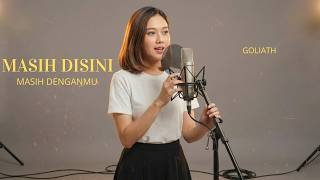 Masih Disini, Masih Denganmu - Goliath | Cover Lagu Pop Terbaru