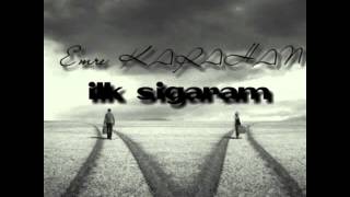 Emre Karahan -ilk sigaram-