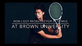 HOW I GOT RECRUITED TO BROWN UNIVERSITY (D1 TENNIS)