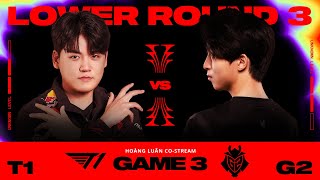 [17.05.2024] T1 vs G2 | Game 3 | Vòng Phân Nhánh | MSI 2024