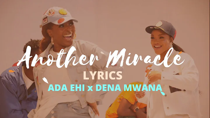 ANOTHER MIRACLE (official Lyrics video) - @adaehi  feat. @DenaMwana