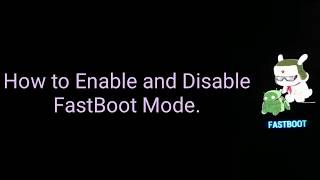 How to Enable and Disable FastBoot Mode in any Mobile.