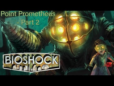 BioShock: Point Prometheus - Part 2 - YouTube