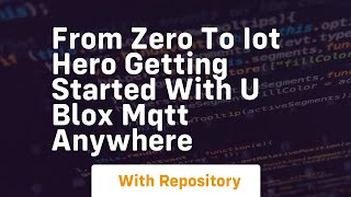 From zero to iot hero getting started with u blox mqtt anywhere