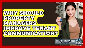 Why Should Property Managers Improve Tenant Communication? - Mastering Property Management